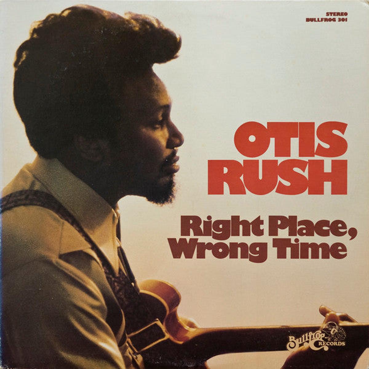Otis Rush - Right Place, Wrong Time