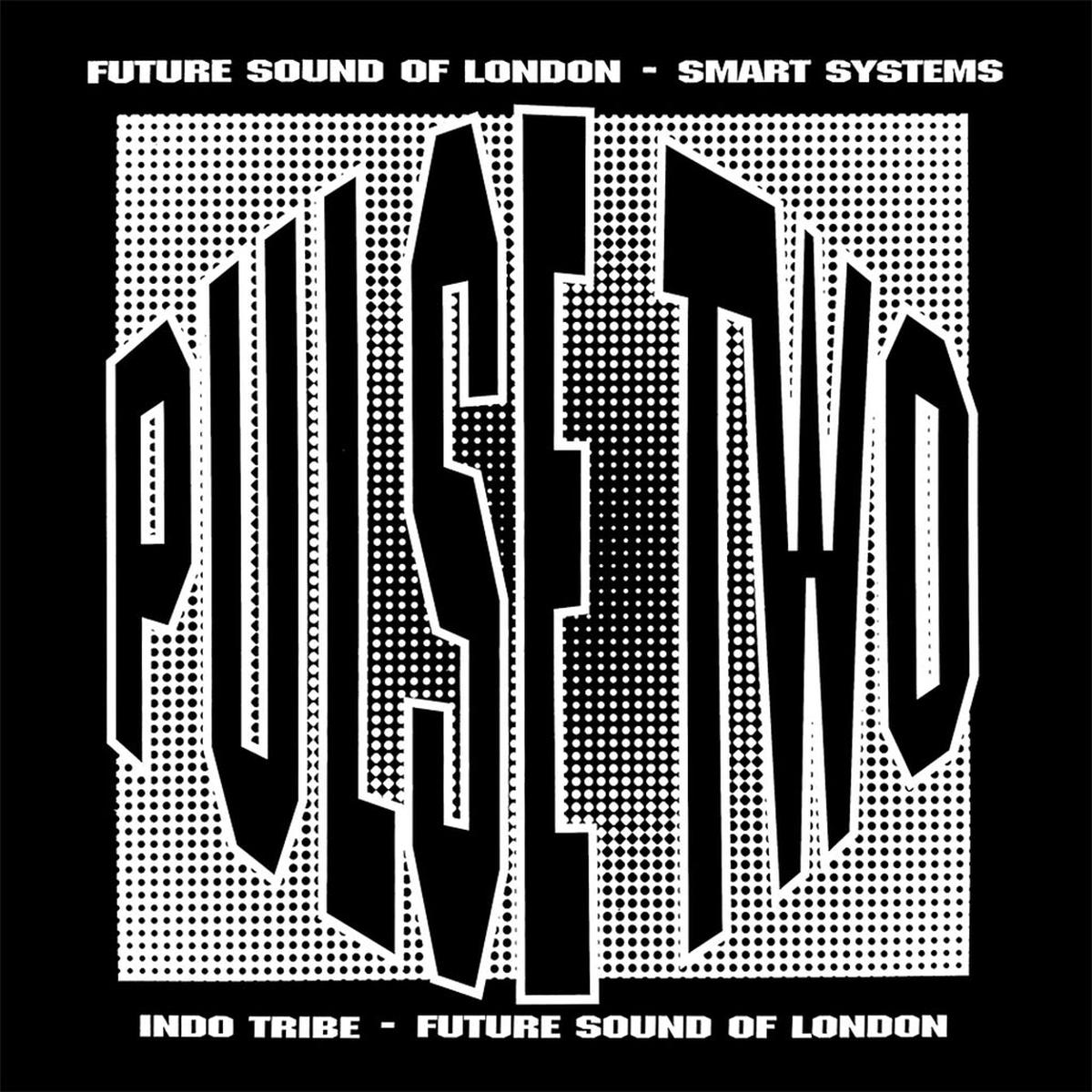 THE FUTURE SOUND OF LONDON SMART SYSTEMS INDO TRIBE 8211 Pulse Two (Reissue) 8211 1282178217 EP 8211 Vinyl