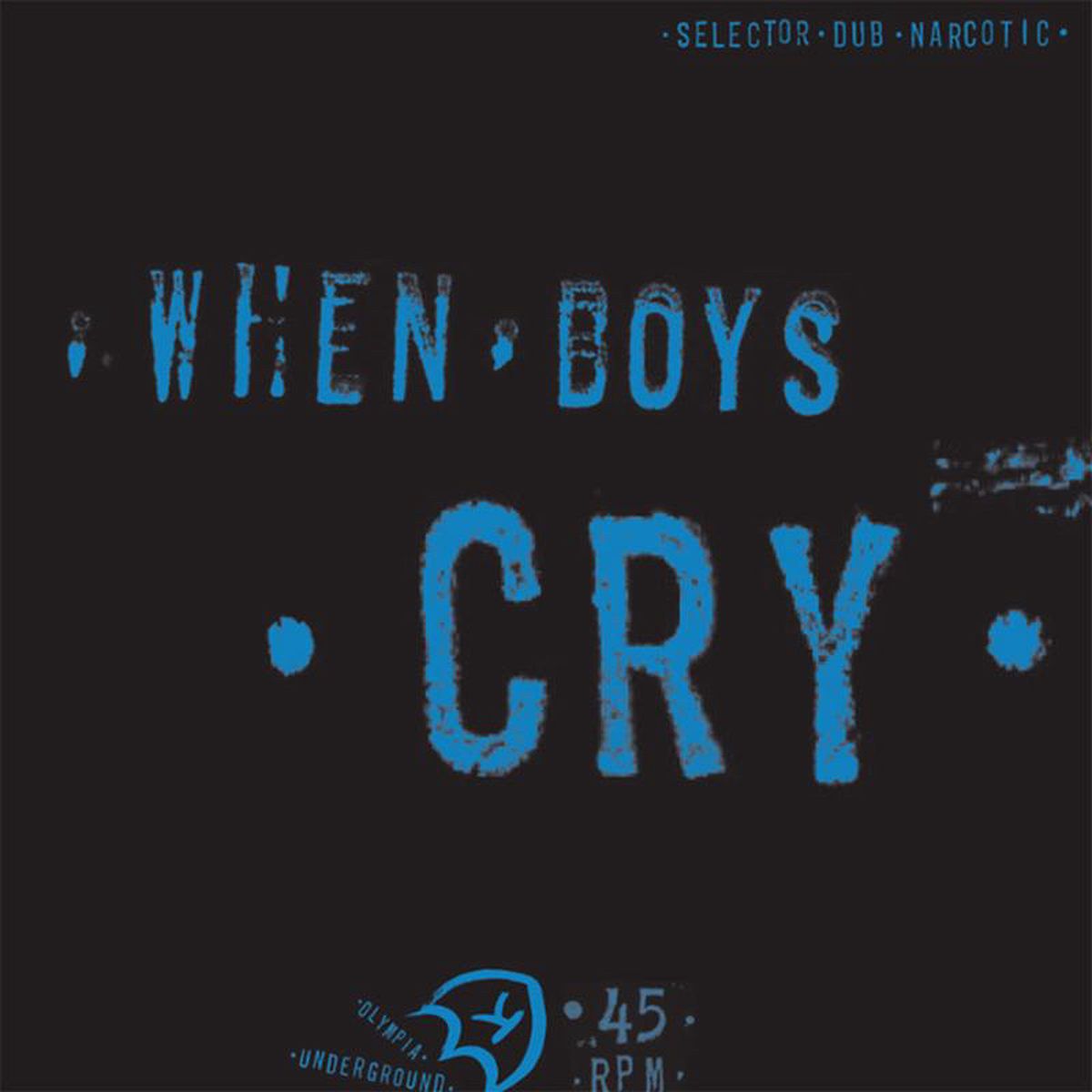 SELECTOR DUB NARCOTIC 8211 When Boys Cry 8211 128221EP 8211 Vinyl SEP 12