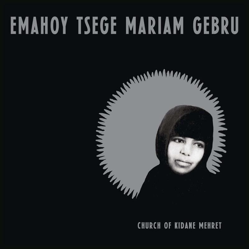 GEBRU EMAHOY TSEGE MARIAM-CHURCH OF KIDANE MEHRET LP *NEW*