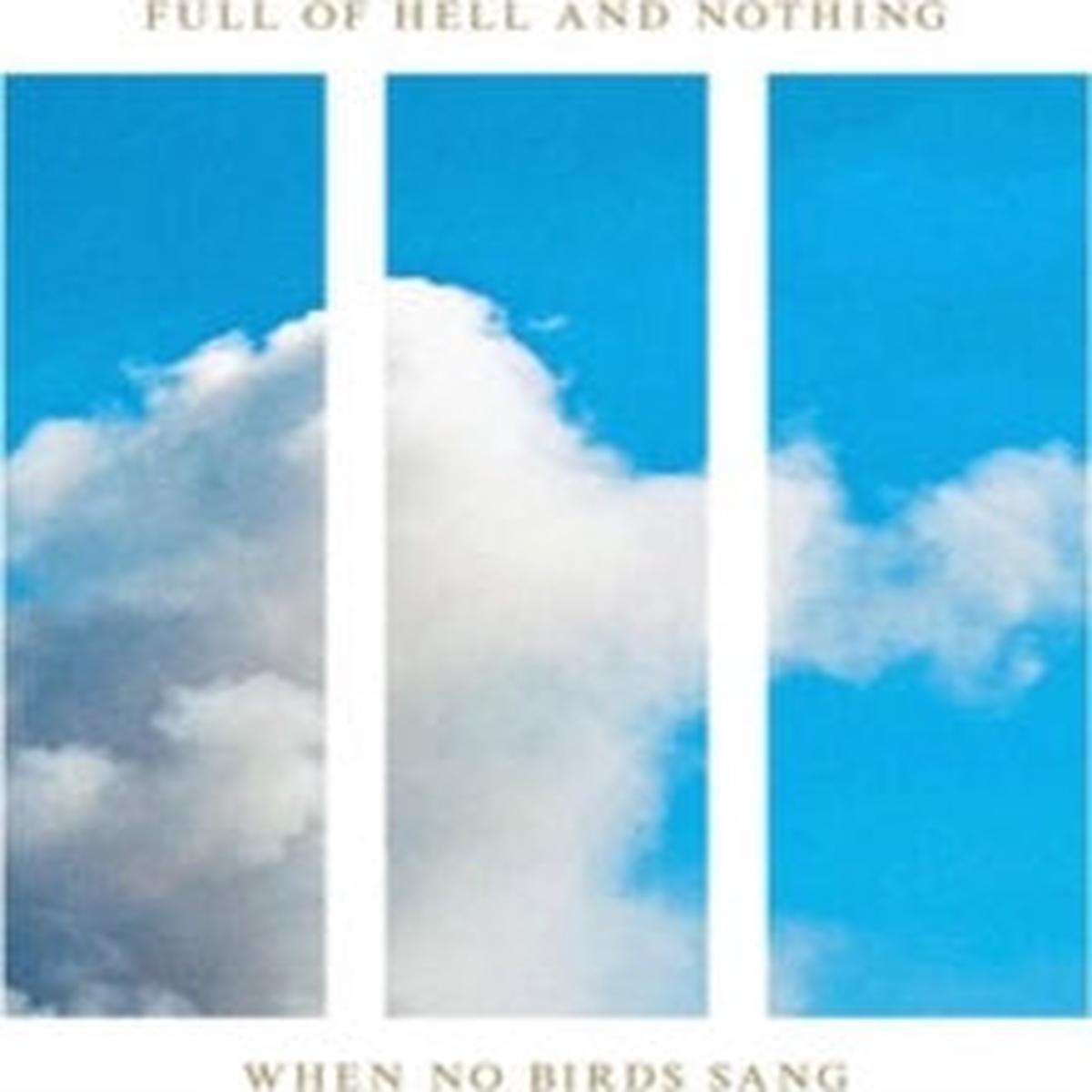 Full Of Hell And Nothing - When No Birds Sang [Vinyl]