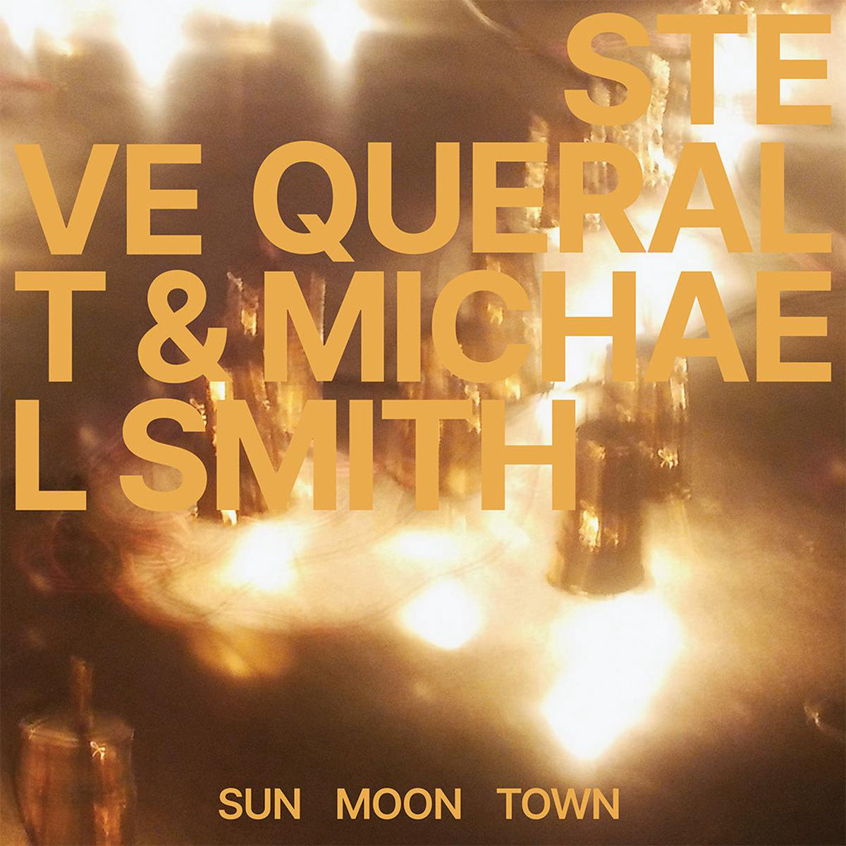 STEVE QUERALT 038 MICHAEL SMITH 8211 Sun Moon Town EP (Repress) 8211 1282178217 8211 Vinyl JUN 27