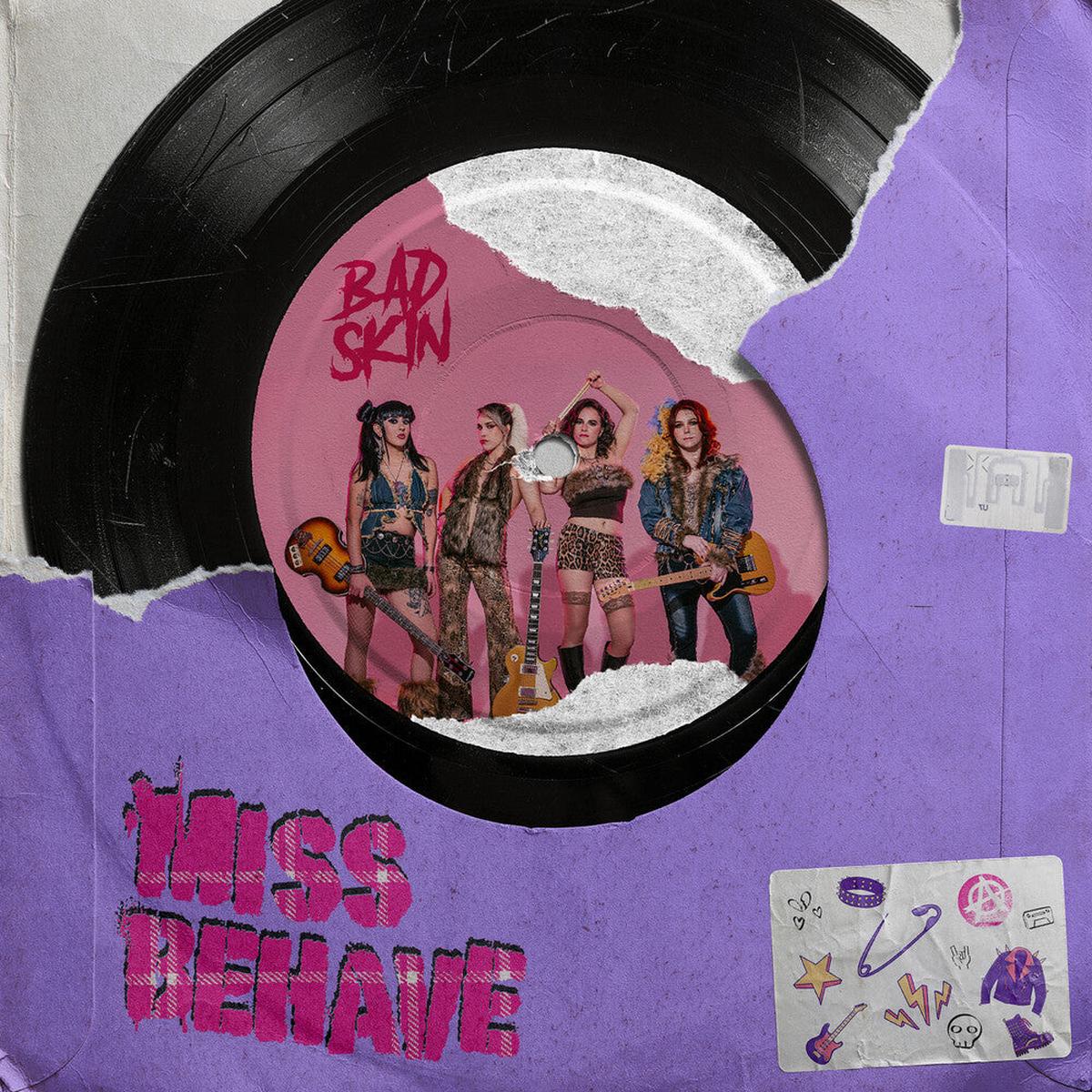 Bad Skin- Miss Behave