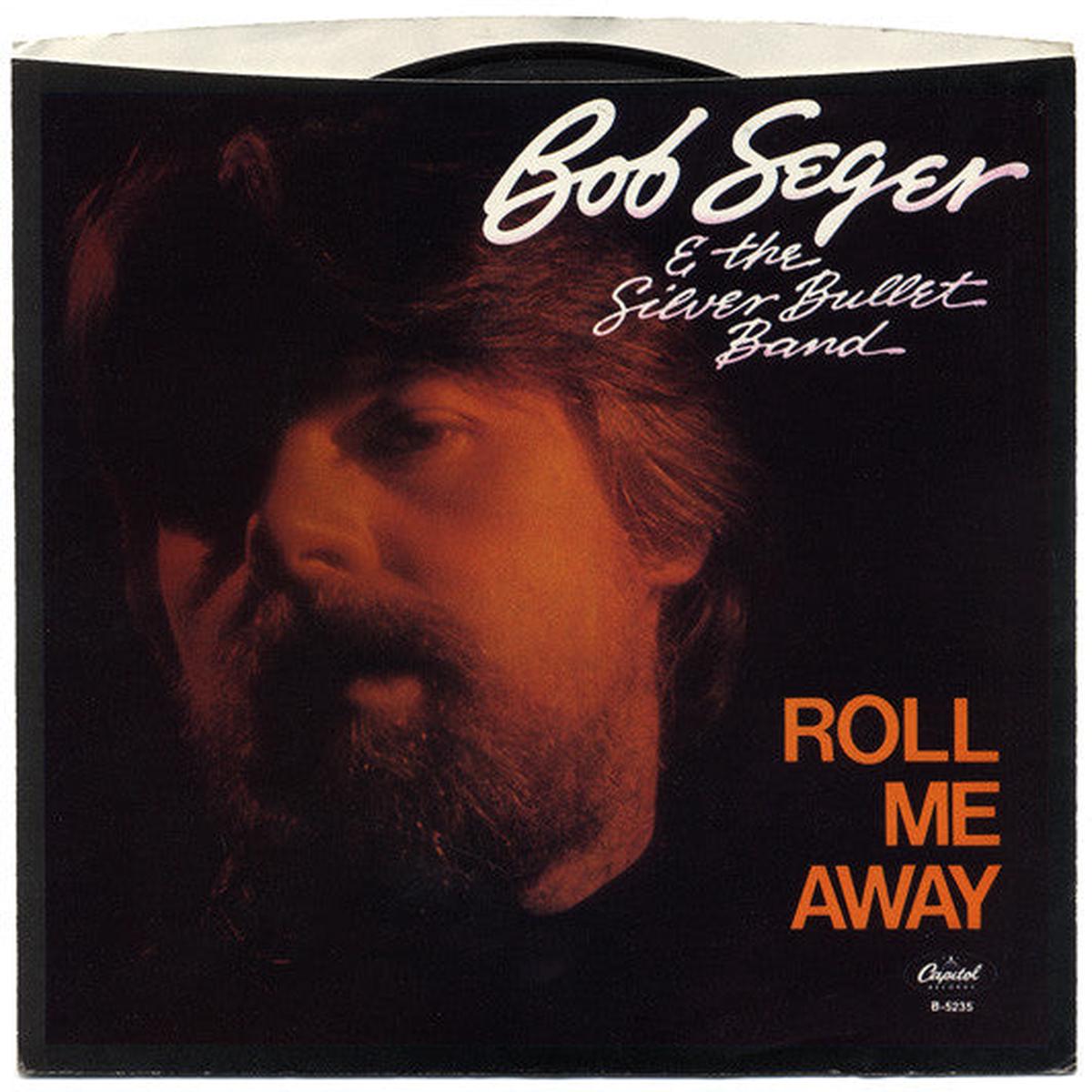 Bob Seger & The Silver Bullet Band* - Roll Me Away (7", Single) (VG+)